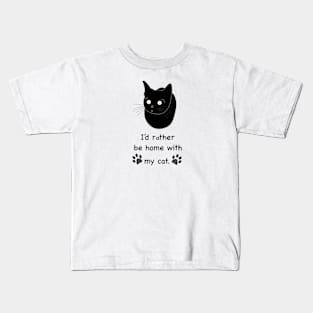 I'd rather be home with my cat text. Cute black cat illustration Kids T-Shirt